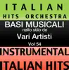 Italian Hitmakers - Basi Musicale Nello Stilo dei Vari Artisti (Instrumental Karaoke Tracks) Vol. 54